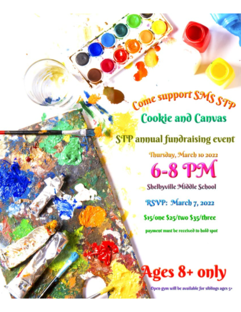 Come support SMS STP Cookie and Canvas STP annual fundraising event  Thursday March 10, 2022 6-8 pm Shelbyville Middle School RSVP March 7, 2022.  $15/one   $25/two  $35/three] Payment must be received to hold spot  Ages 8+ only
